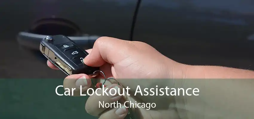 Car Lockout Assistance North Chicago